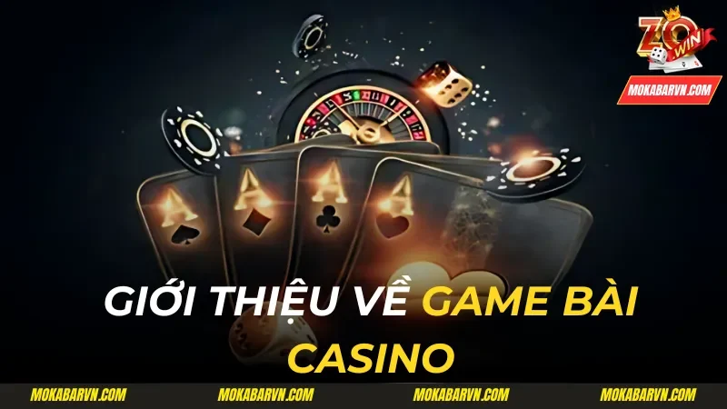 Khám Phá Chi Tiết Game Bài Casino Lôi Cuốn Mọi Cược Thủ