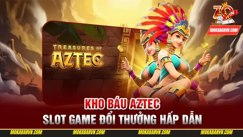 Thông tin về lựa chọn slot game tiềm năng Kho Báu Aztec